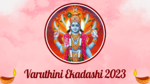 Varuthini Ekadashi Significance, Stories, and Fasting.